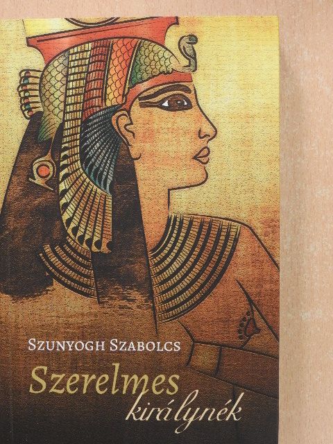 Szunyogh Szabolcs - Szerelmes királynék [antikvár]