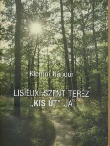 Klemm Nándor - Lisieuxi Szent Teréz "kis út"-ja [antikvár]