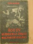 Mód Aladár - 400 év küzdelem az önálló Magyarországért [antikvár]