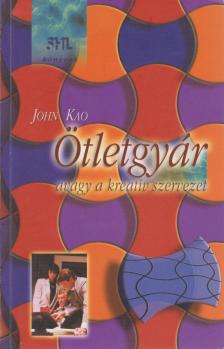 Kao, John - Ötletgyár, avagy a kreatív szervezet [antikvár]