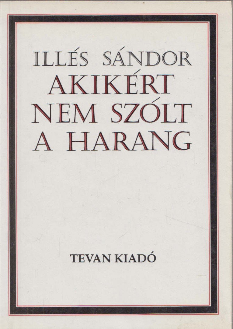 Illés Sándor - Akikért nem szólt a harang [antikvár]