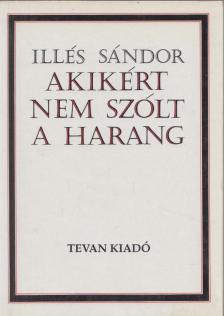 Illés Sándor - Akikért nem szólt a harang [antikvár]
