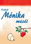 Mónika N. Kakuk - Kakuk Mónika meséi [eKönyv: epub, mobi, pdf]