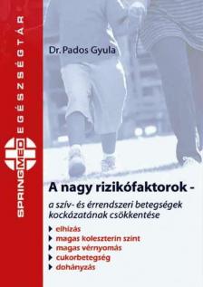 Dr. Pados Gyula - A NAGY RIZIKÓFAKTOROK