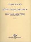 TAKÁCS JENŐ - KÖZEL S TÁVOL MUZSIKA, 21 KÖNNYŰ ZONGORADARAB, OP.111