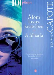 Truman Capote - Álom luxuskivitelben / A fűhárfa