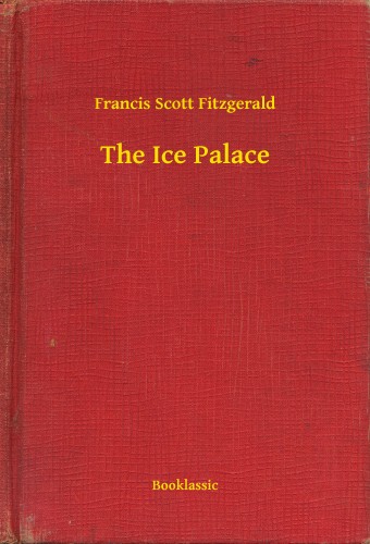 F. Scott Fitzgerald - The Ice Palace [eKönyv: epub, mobi]