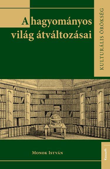 MONOK ISTVÁN - A hagyományos világ átváltozásai