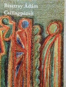 Bisztray Ádám - Csillagpázsit/Fecskék a nosztori völgyben [antikvár]