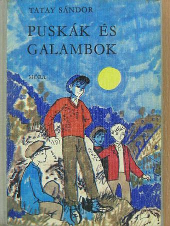 Tatay Sándor - Puskák és galambok [antikvár]