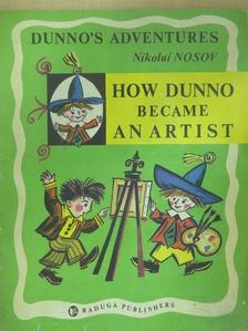 Nikolai Nosov - How Dunno Became an Artist [antikvár]