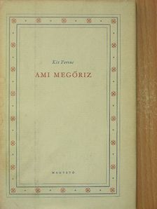 Kis Ferenc - Ami megőriz [antikvár]