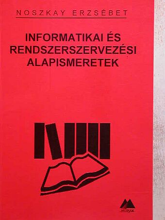 Dr. Noszkay Erzsébet - Informatikai és rendszerszervezési alapismeretek [antikvár]
