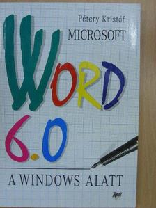Pétery Kristóf - Microsoft Word 6.0 a Windows alatt [antikvár]