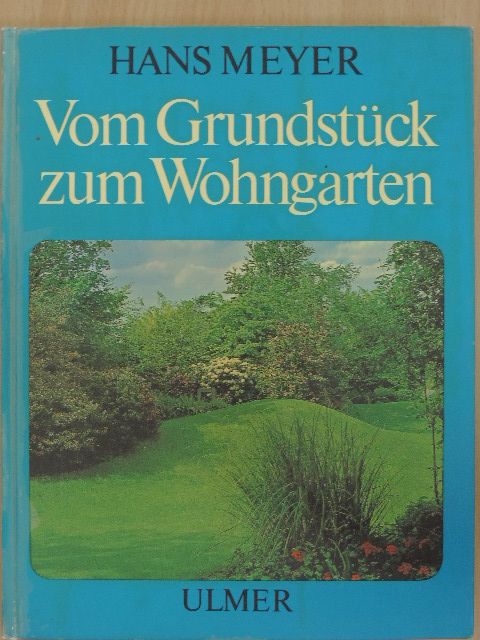 Hans Meyer - Vom Grundstück zum Wohngarten [antikvár]