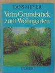 Hans Meyer - Vom Grundstück zum Wohngarten [antikvár]