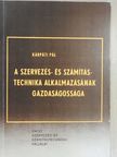 Kárpáti Pál - A szervezés- és számítástechnika alkalmazásának gazdaságossága [antikvár]