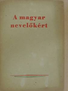 A magyar nevelőkért [antikvár]