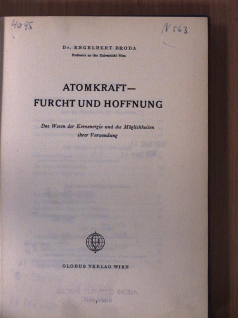 Dr. Engelbert Broda - Atomkraft - Furcht und Hoffnung [antikvár]