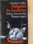 Charles L. Mee - Halbgötter der Geschichte [antikvár]