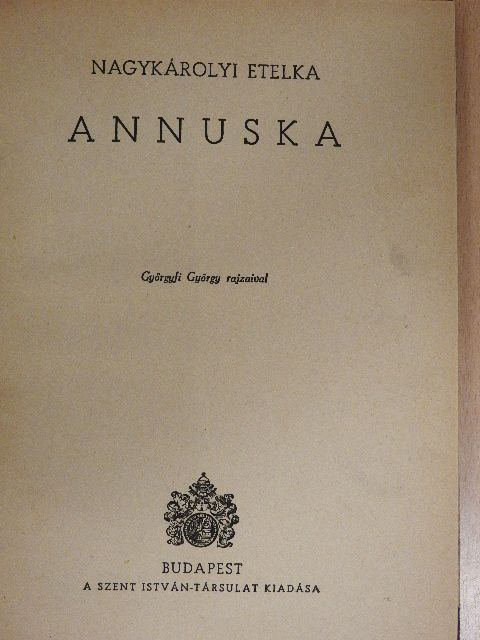 Nagykárolyi Etelka - Annuska [antikvár]