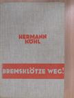 Hermann Köhl - Bremsklötze Weg! [antikvár]