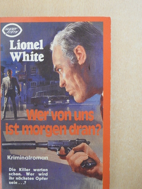 Lionel White - Wer von uns ist morgen dran? [antikvár]