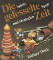 Rüdiger Thiele - Die gefesselte Zeit [antikvár]