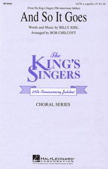 AND O IT GOES - THE KING'S SINGERS SATB A CAPELLA - BY BILLY JOEL ARR. BY BOB CHILCOTT
