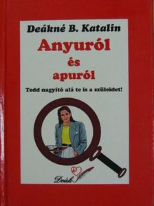 Deákné Bancsó Katalin - Anyuról és apuról/Apuról és anyuról [antikvár]