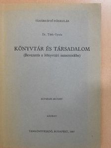 Dr. Tóth Gyula - Könyvtár és társadalom [antikvár]