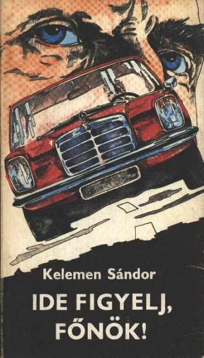 Kelemen Sándor - Ide figyelj, főnök! [antikvár]