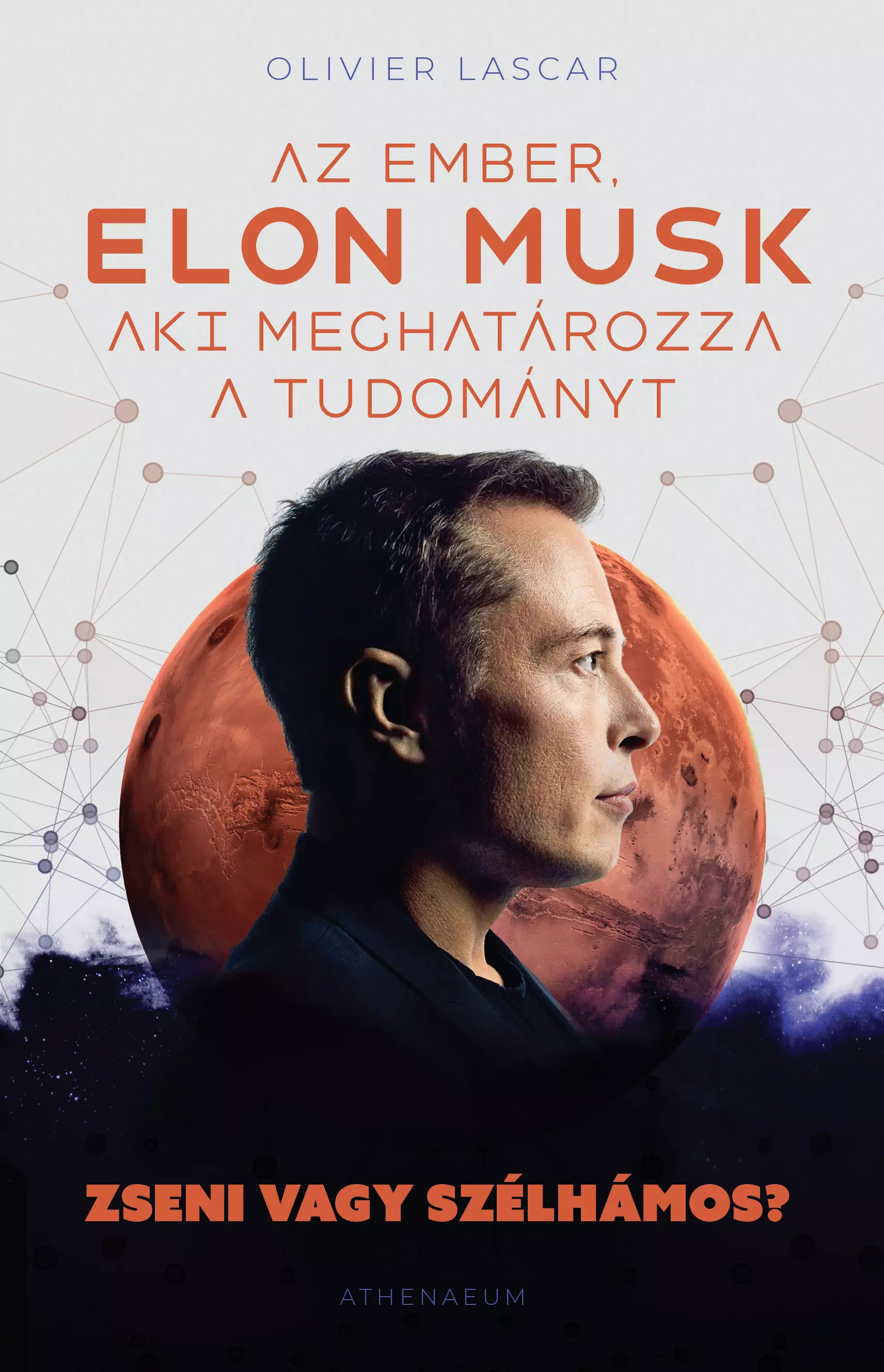 Lascar Oliver - Elon Musk - Az ember aki meghatározza a tudományt [eKönyv: epub, mobi]