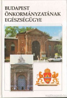 Budapest önkormányzatának egészségügye [antikvár]