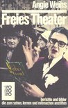 WEIHS, ANGIE - Freies Theater [antikvár]
