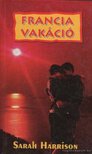 Sarah Harrison - Francia vakáció [antikvár]