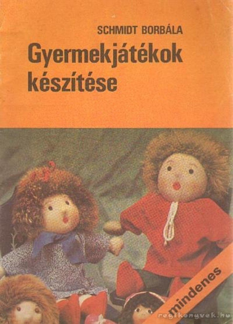 Schmidt Borbála - Gyermekjátékok készítése [antikvár]