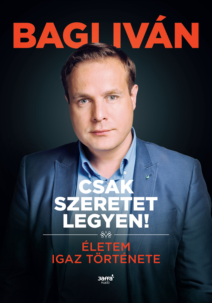 Bagi Iván - Csak szeretet legyen! [eKönyv: epub, mobi]