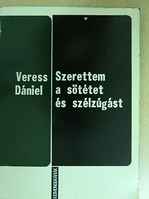 Veress Dániel - Szerettem a sötétet és szélzúgást [antikvár]
