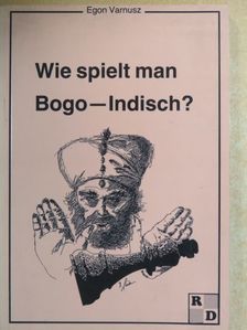 Egon Varnusz - Wie spielt man Bogo-Indisch? [antikvár]