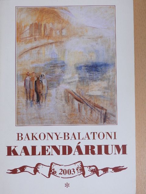Ács Anna - Bakony-Balatoni Kalendárium 2003 [antikvár]