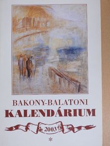 Ács Anna - Bakony-Balatoni Kalendárium 2003 [antikvár]