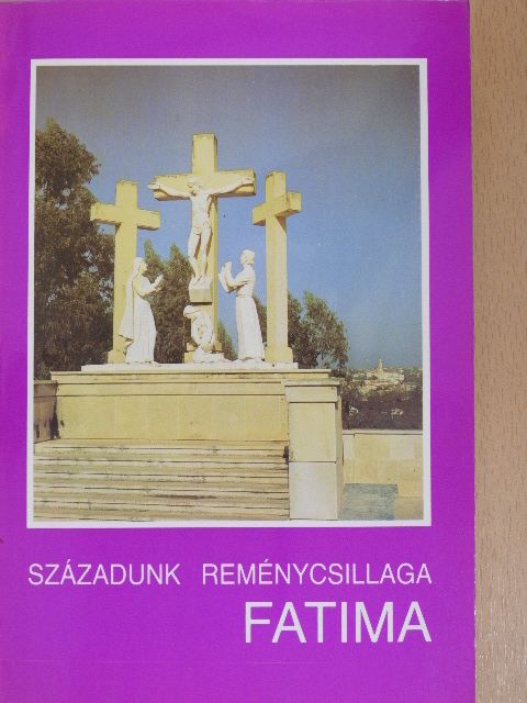 P. Kondor Lajos - Századunk reménycsillaga Fatima [antikvár]