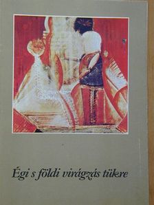 Illyés Gyula - Égi s földi virágzás tükre [antikvár]