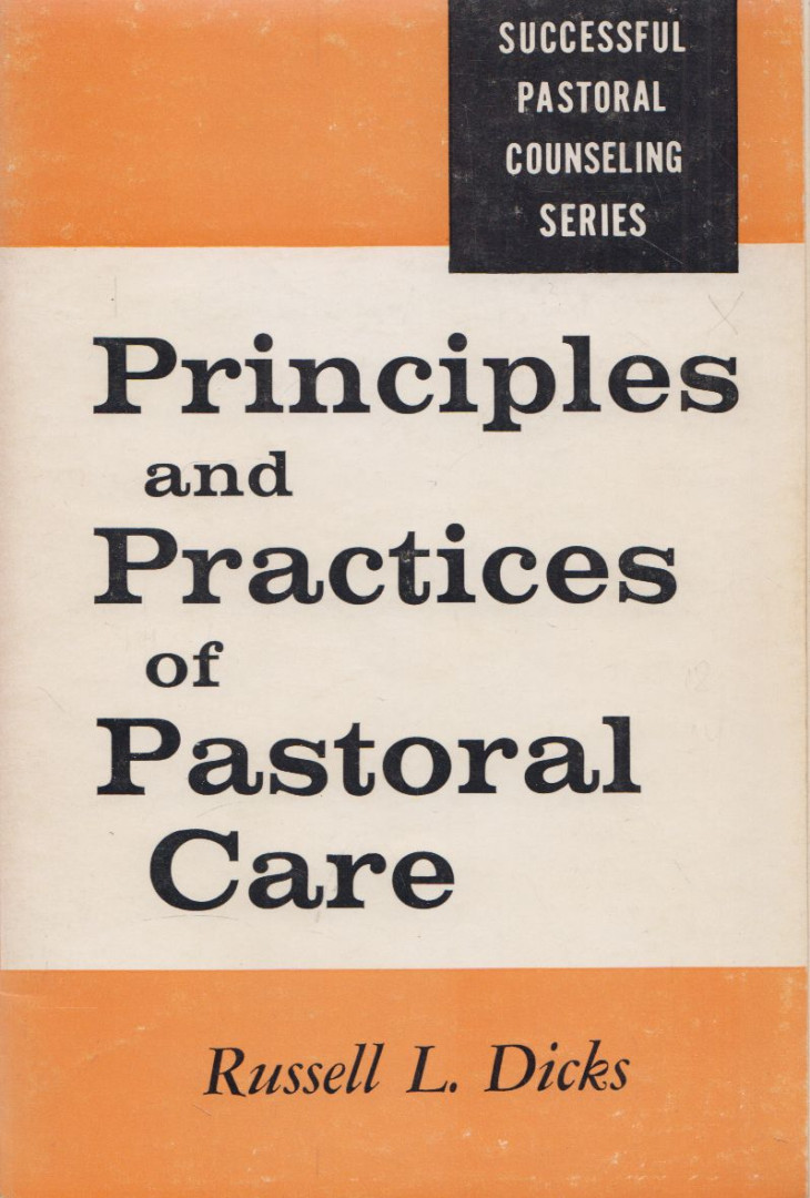 Russell L. Dicks - Principles and Practices of Pastoral Care [antikvár]