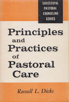 Russell L. Dicks - Principles and Practices of Pastoral Care [antikvár]