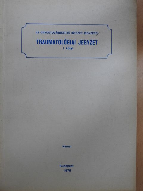 Dr. Ackermann Alajos - Traumatológiai jegyzet I. [antikvár]