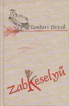 TANDORI DEZSŐ - Zabkeselyű [antikvár]