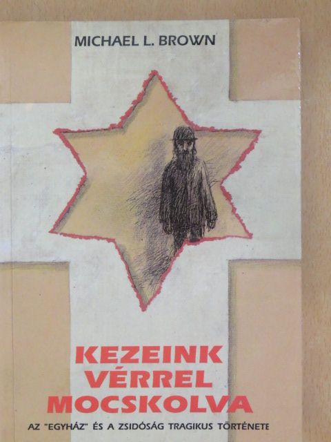 Michael L. Brown - Kezeink vérrel mocskolva [antikvár]