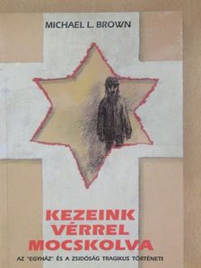 Michael L. Brown - Kezeink vérrel mocskolva [antikvár]